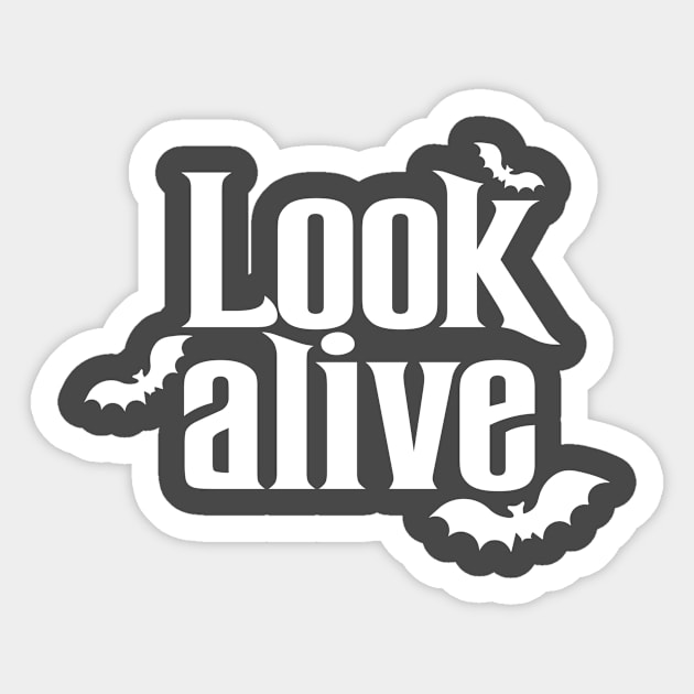 Look Alive - White Text Sticker by Geek Tees